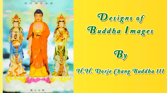 Designs of Buddha Images by H.H. Dorje Chang Buddha III