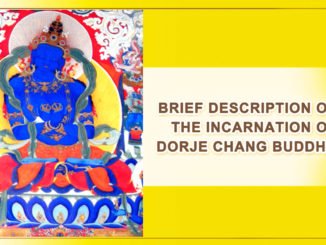 BRIEF DESCRIPTION OF THE INCARNATION OF DORJE CHANG BUDDHA
