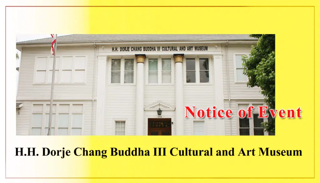 Notice of Event- H.H. Dorje Chang Buddha III Cultural and Art Museum