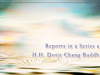 Reports in a Series about H.H. Dorje Chang Buddha III
