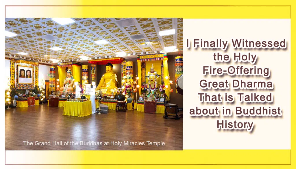 I Finally Witnessed the Holy Fire-Offering Great Dharma That is Talked about in Buddhist History
