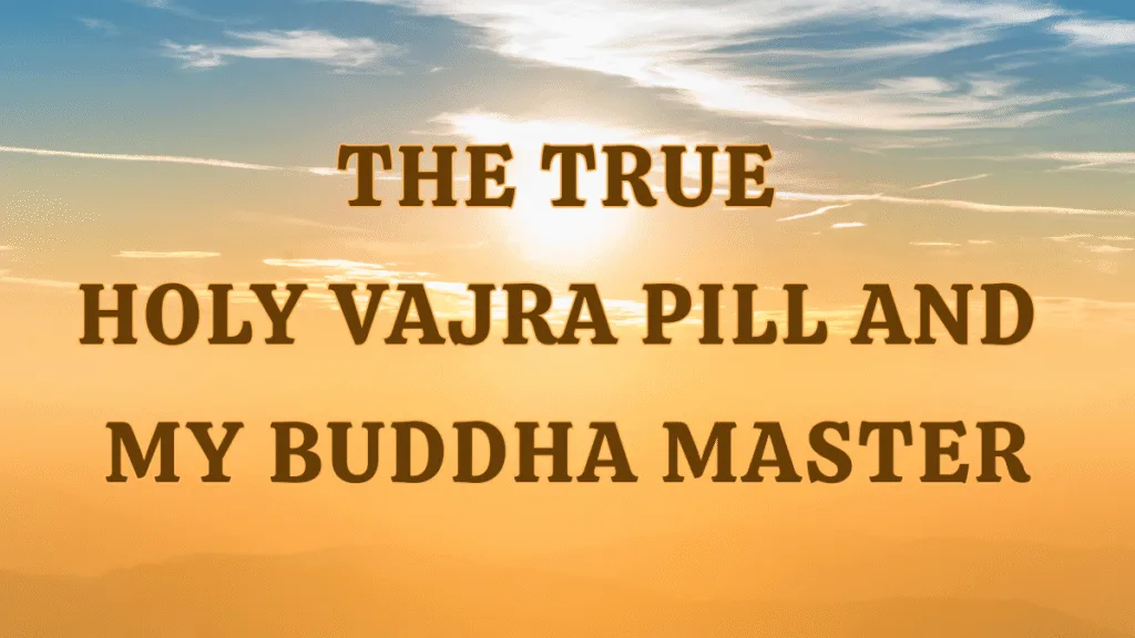 The True Holy Vajra Pill and My Buddha Master