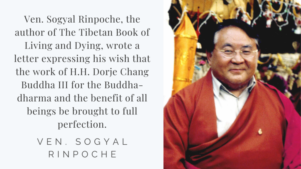 Recognitions and Congratulations to H.H. Dorje Chang Buddha III from Ven. Sogyal Rinpoche.