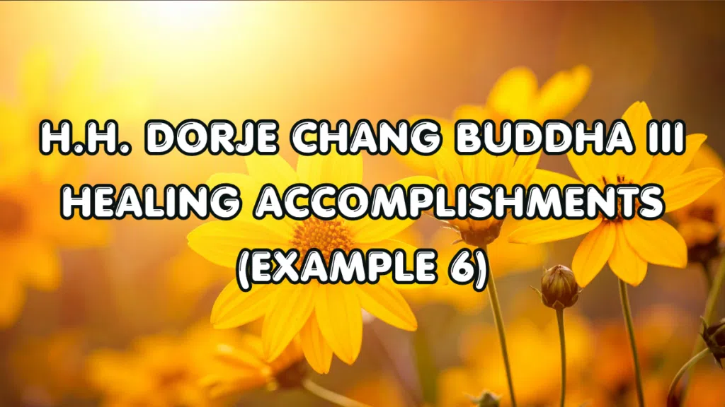 H.H.-Dorje-Chang-Buddha-III-Healing-Accomplishments-Example-6