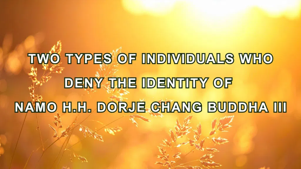 Two Types of Individuals Who Deny the Identity of Namo H.H. Dorje Chang Buddha III